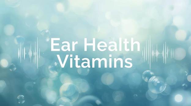 Ear health vitamins