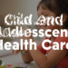 child and adolescent health care