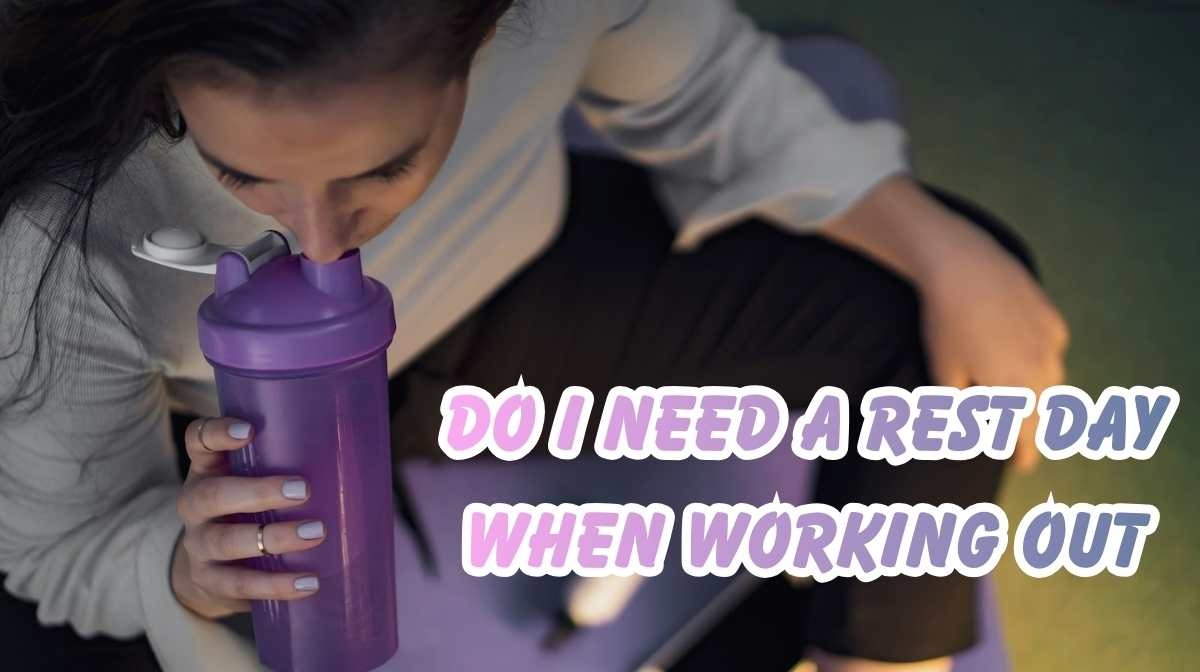do I need a rest day when working out