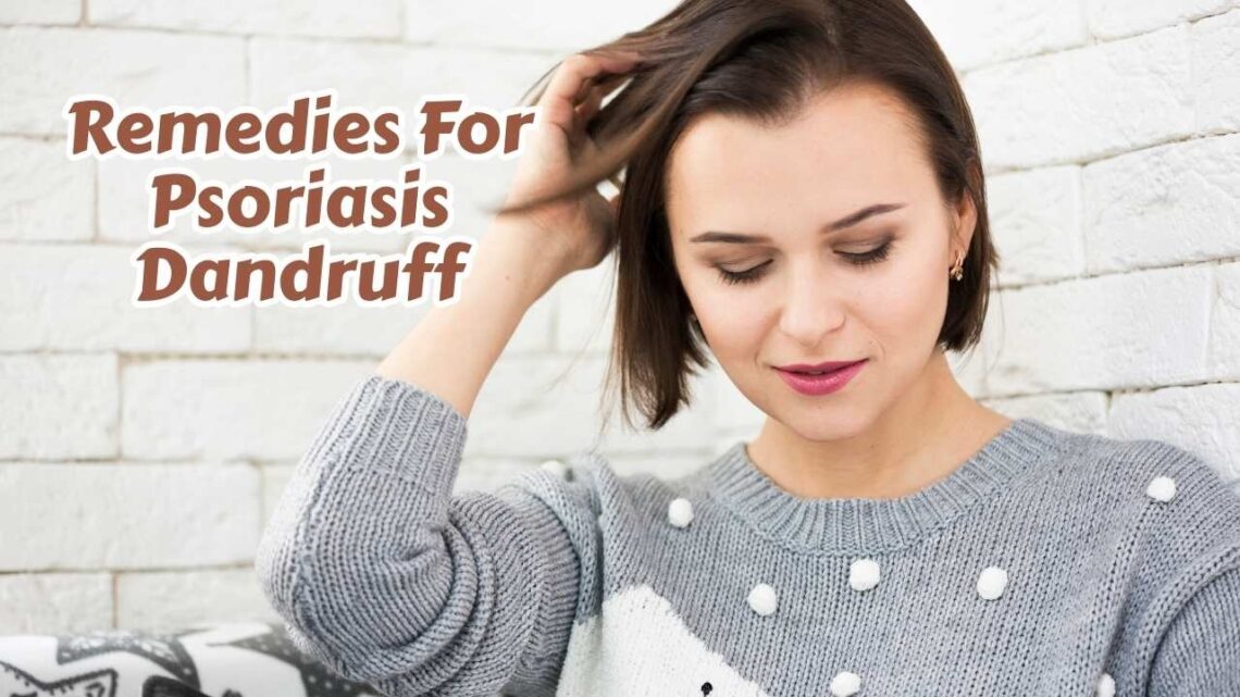 remedies for psoriasis dandruff