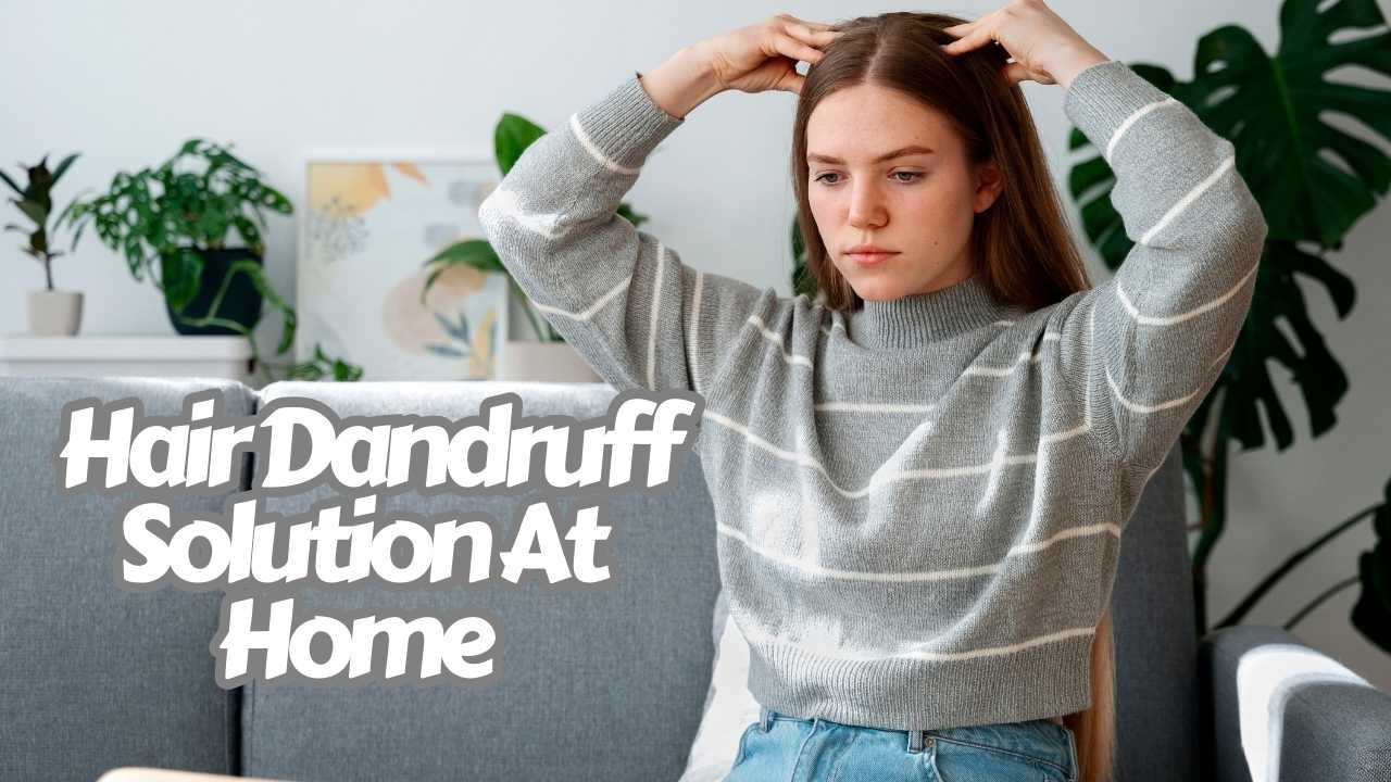 hair dandruff solution at home