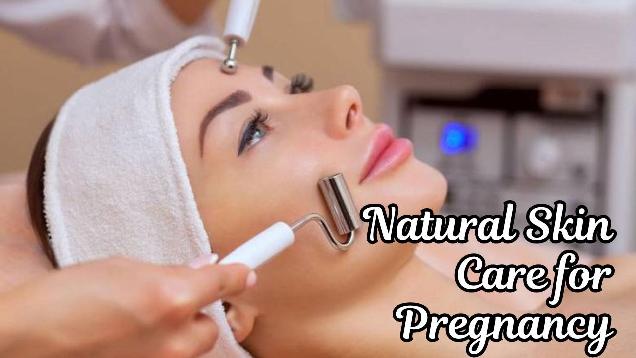 Natural skin care for pregnancy