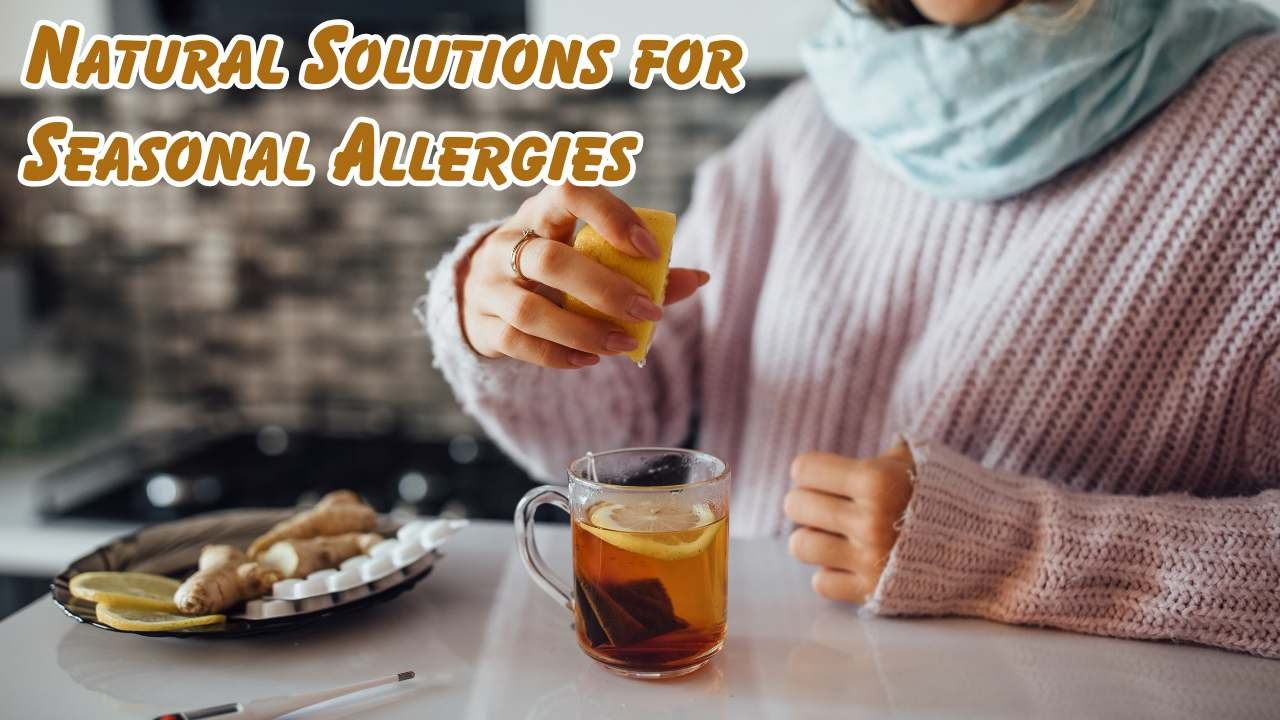 Natural solutions for seasonal allergies