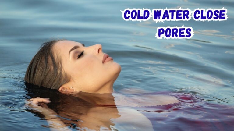 cold water close pores