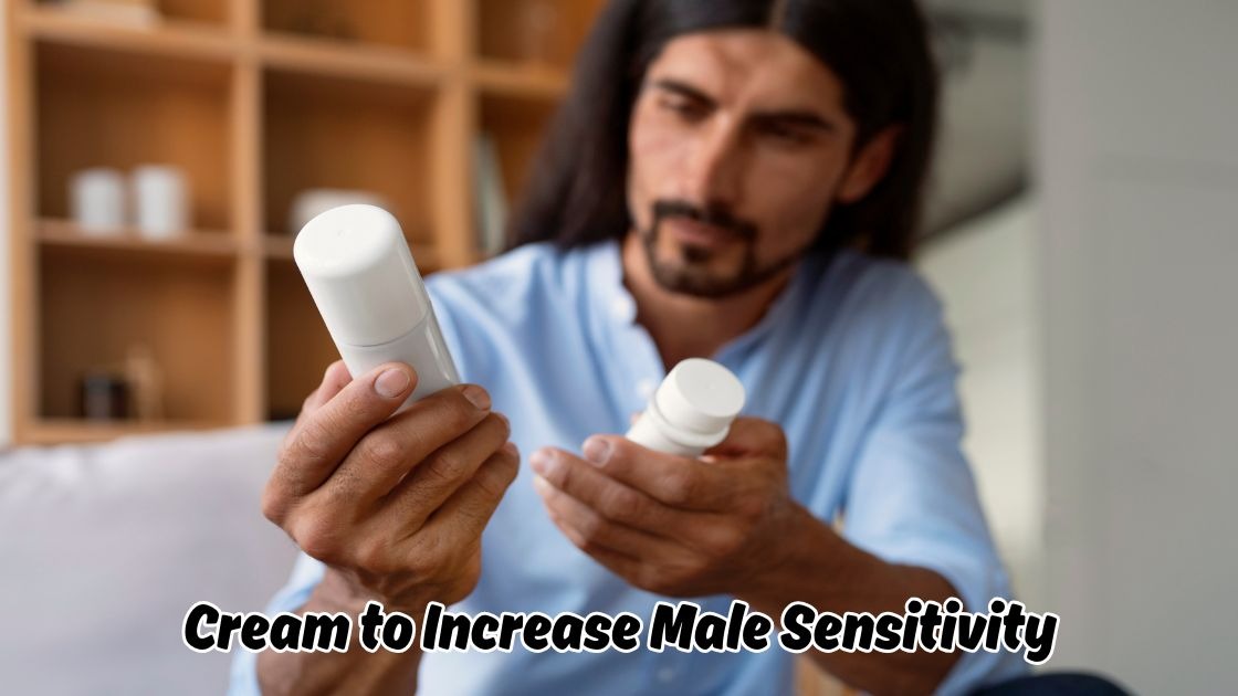 cream to increase male sensitivity