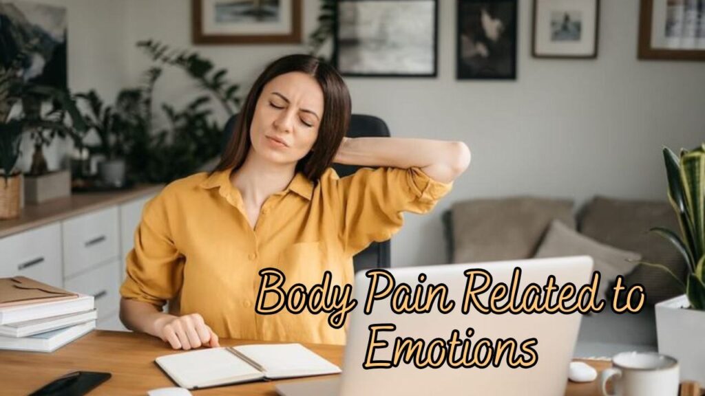 Body pain related to emotions 