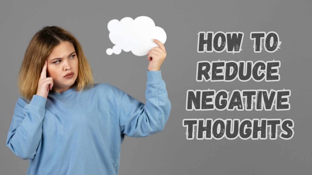  How to reduce negative thoughts