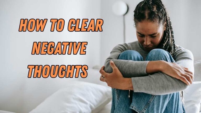 How to clear negative thoughts