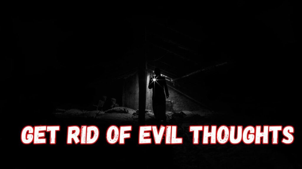 get rid of evil thoughts