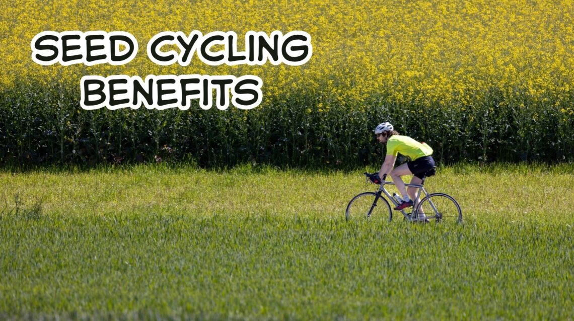 Seed cycling benefits