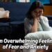 an Overwhelming Feeling of Fear and Anxiety