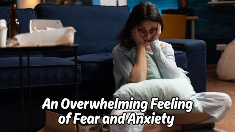 an Overwhelming Feeling of Fear and Anxiety