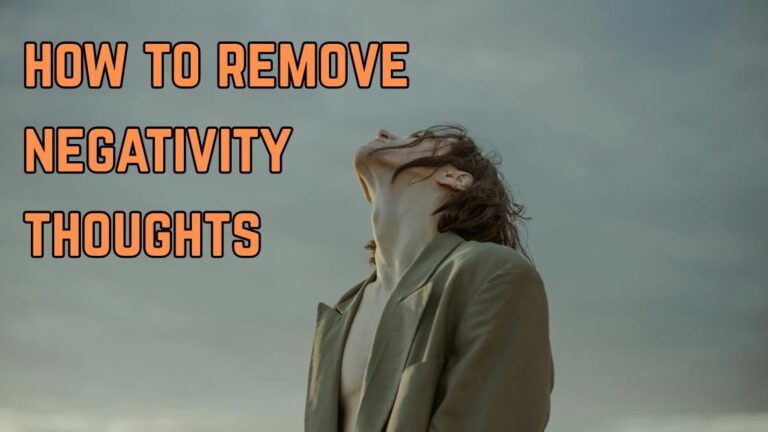 How To Remove Negativity Thoughts