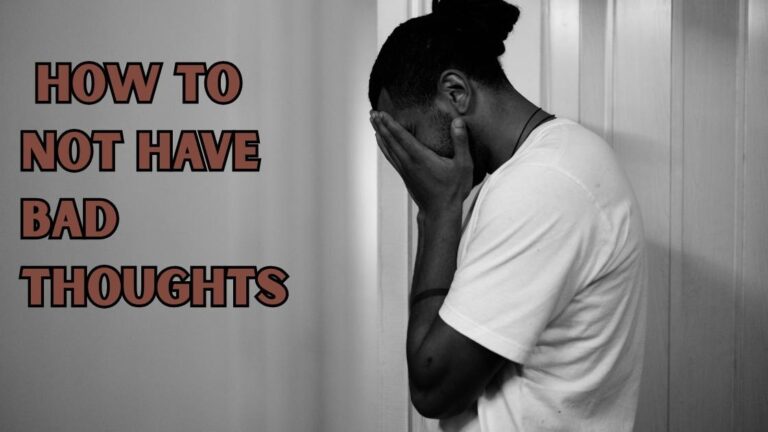 How to Not Have Bad Thoughts