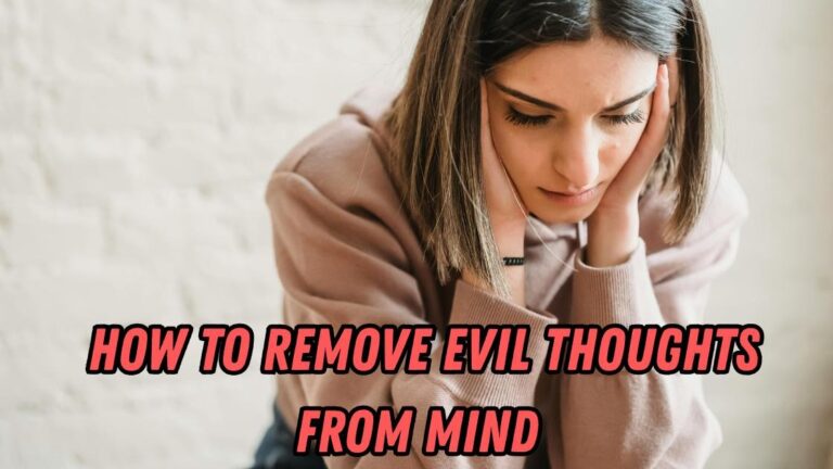 How to Remove Evil Thoughts from Mind