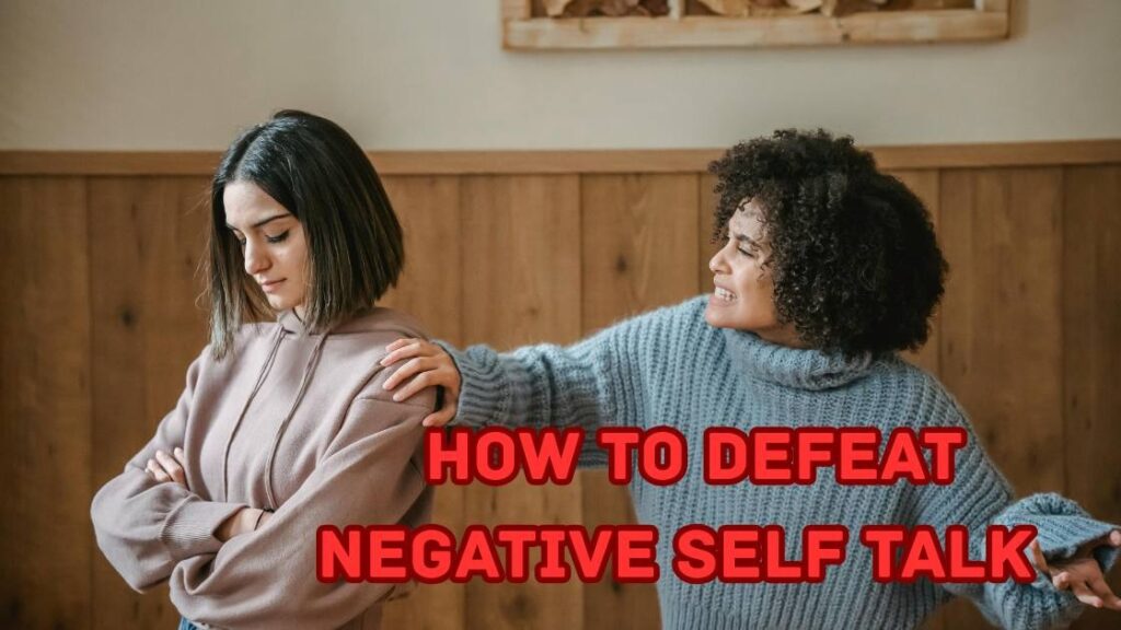 how to defeat negative self talk