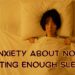 Anxiety About Not Getting Enough Sleep