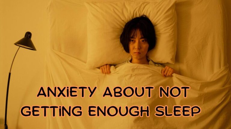 Anxiety About Not Getting Enough Sleep