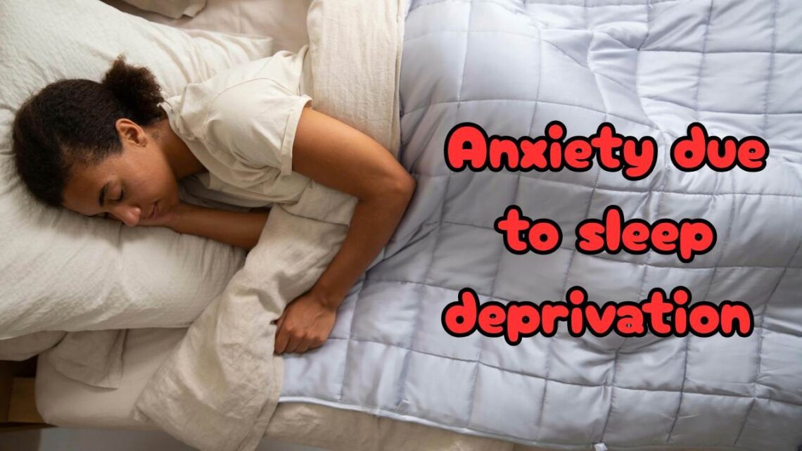 Anxiety Due to Sleep Deprivation