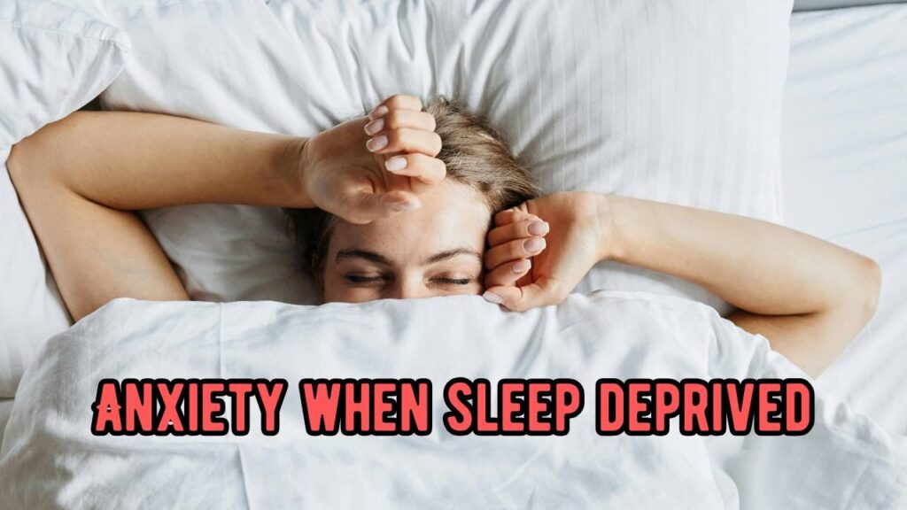 Anxiety When Sleep Deprived
