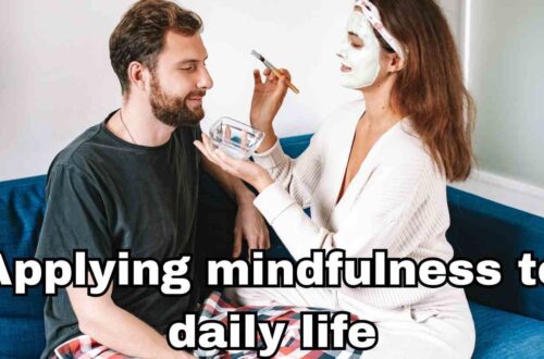 Applying Mindfulness to Daily Life