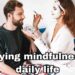 Applying Mindfulness to Daily Life
