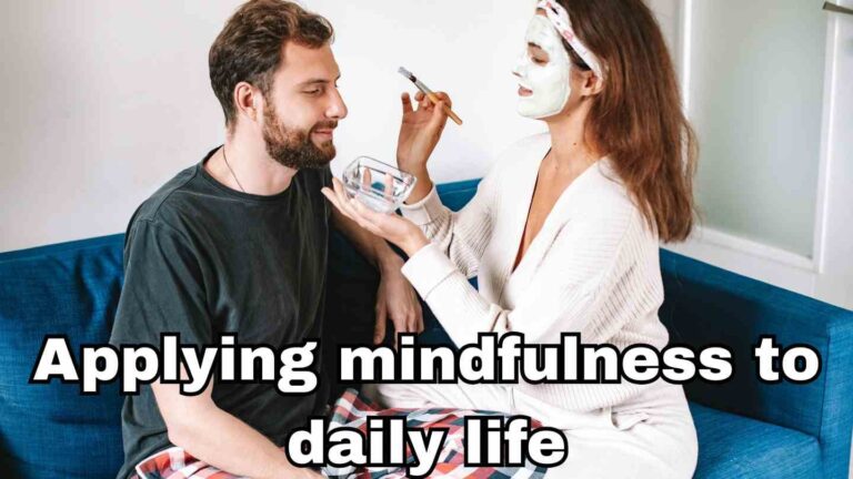 Applying Mindfulness to Daily Life
