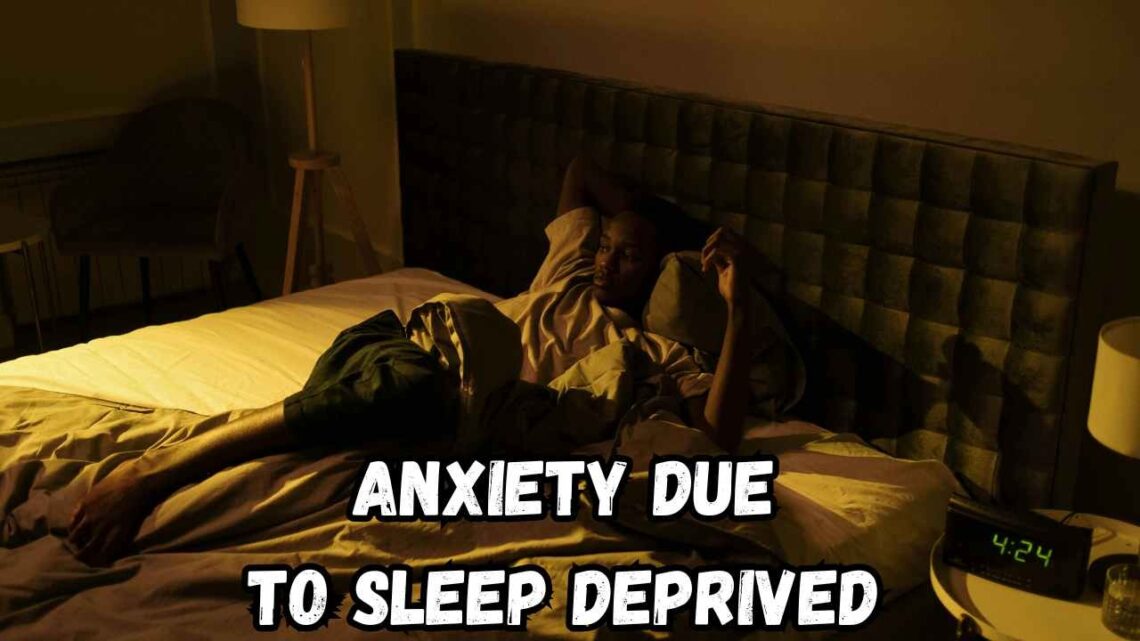 Anxiety Due to Sleep Deprived