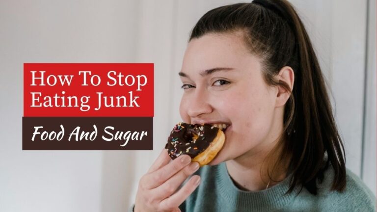 How To Stop Eating Junk Food And Sugar