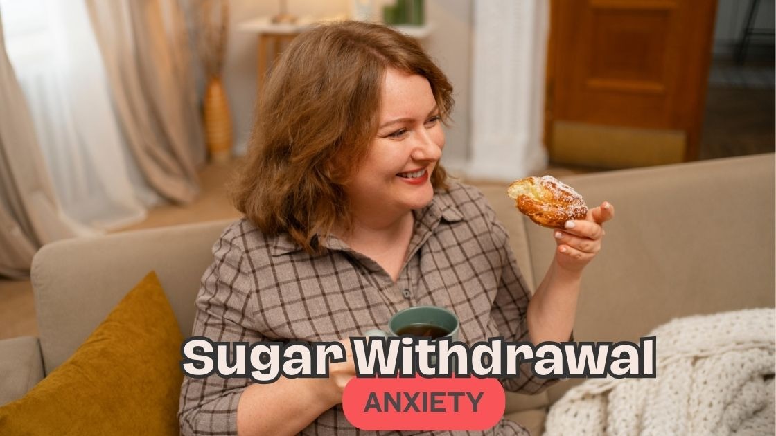 Sugar Withdrawal Anxiety