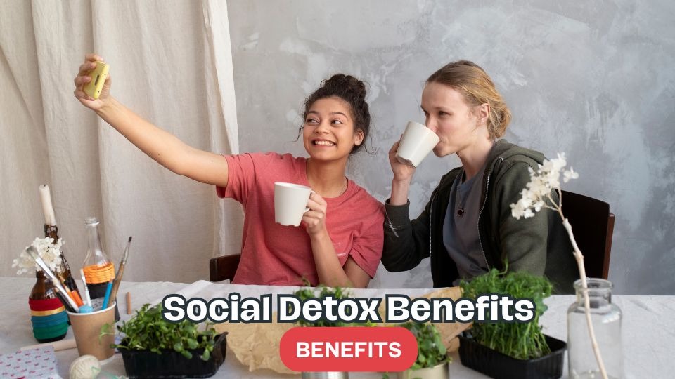 Social Detox Benefits