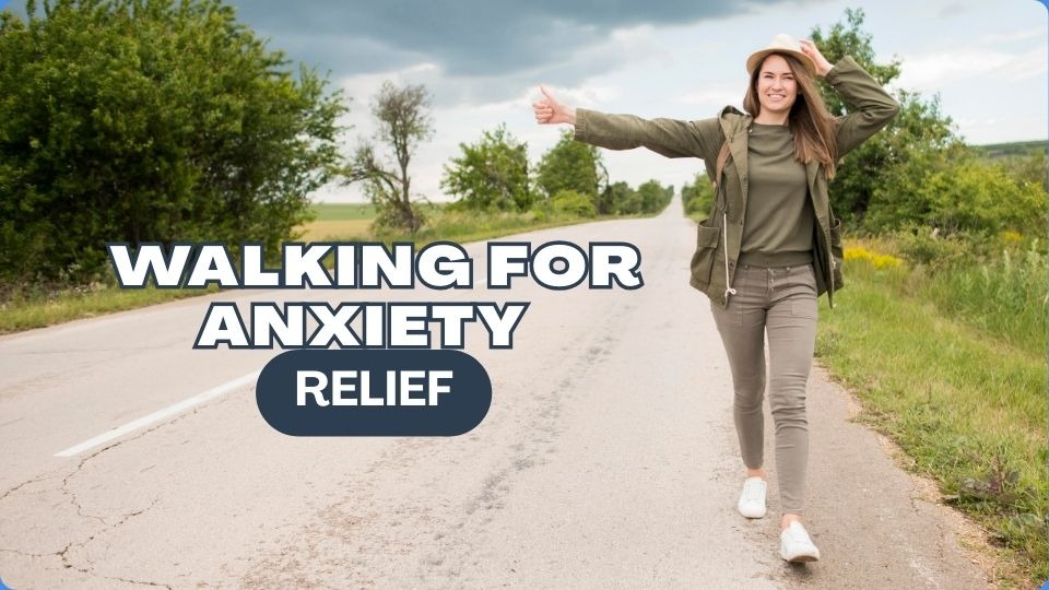 Walking for Anxiety Relief