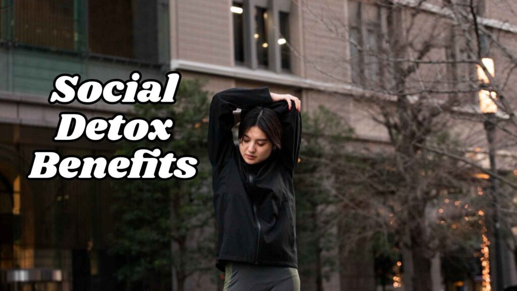 Social Detox Benefits